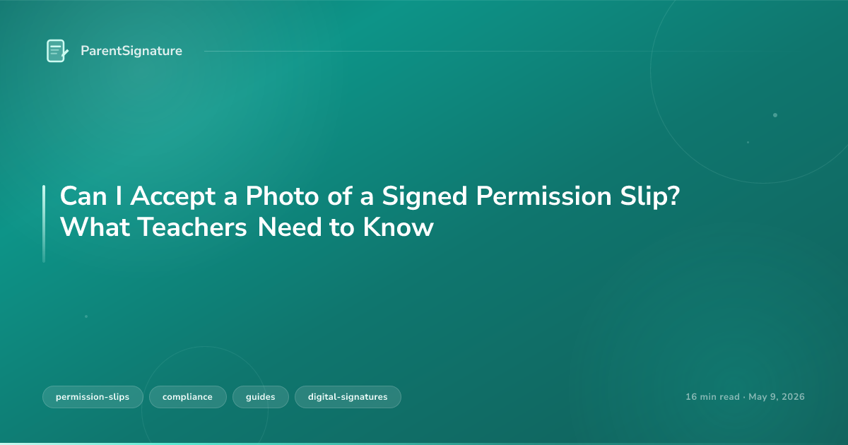Can I Accept a Photo of a Signed Permission Slip? What Teachers Need to Know
