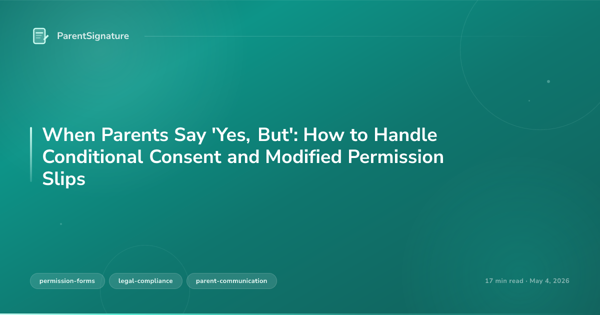 When Parents Say 'Yes, But': How to Handle Conditional Consent and Modified Permission Slips