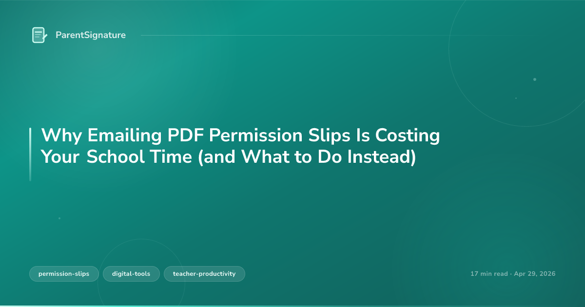 Why Emailing PDF Permission Slips Is Costing Your School Time (and What to Do Instead)