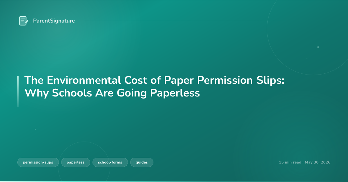 The Environmental Cost of Paper Permission Slips: Why Schools Are Going Paperless