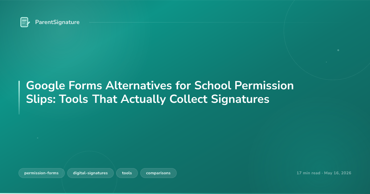 Google Forms Alternatives for School Permission Slips: Tools That Actually Collect Signatures