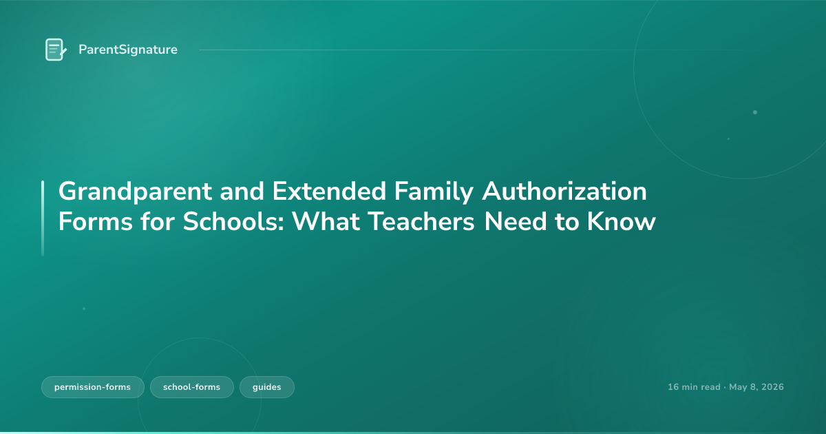 Grandparent and Extended Family Authorization Forms for Schools: What Teachers Need to Know