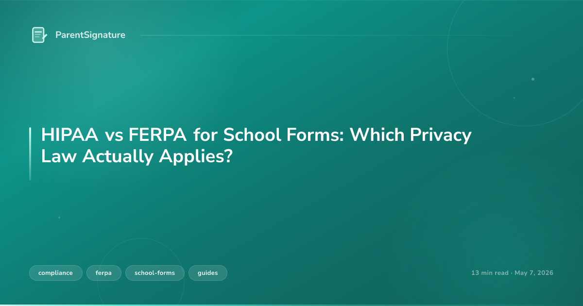HIPAA vs FERPA for School Forms: Which Privacy Law Actually Applies?