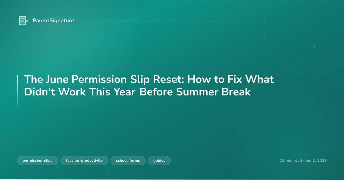 The June Permission Slip Reset: How to Fix What Didn't Work This Year Before Summer Break