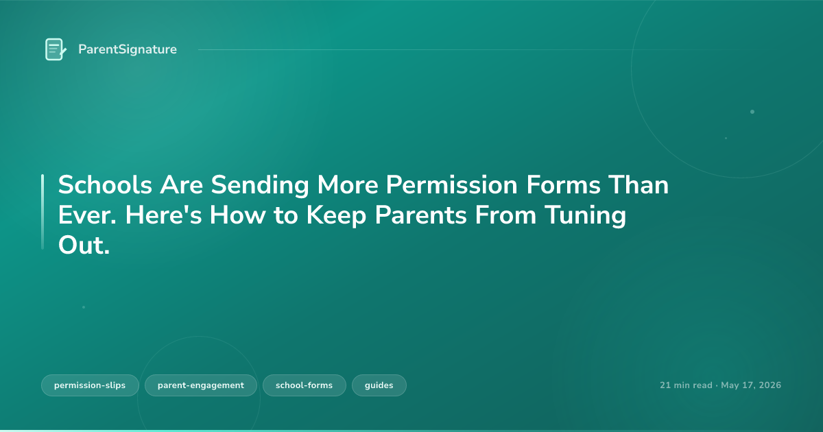 Schools Are Sending More Permission Forms Than Ever. Here's How to Keep Parents From Tuning Out.