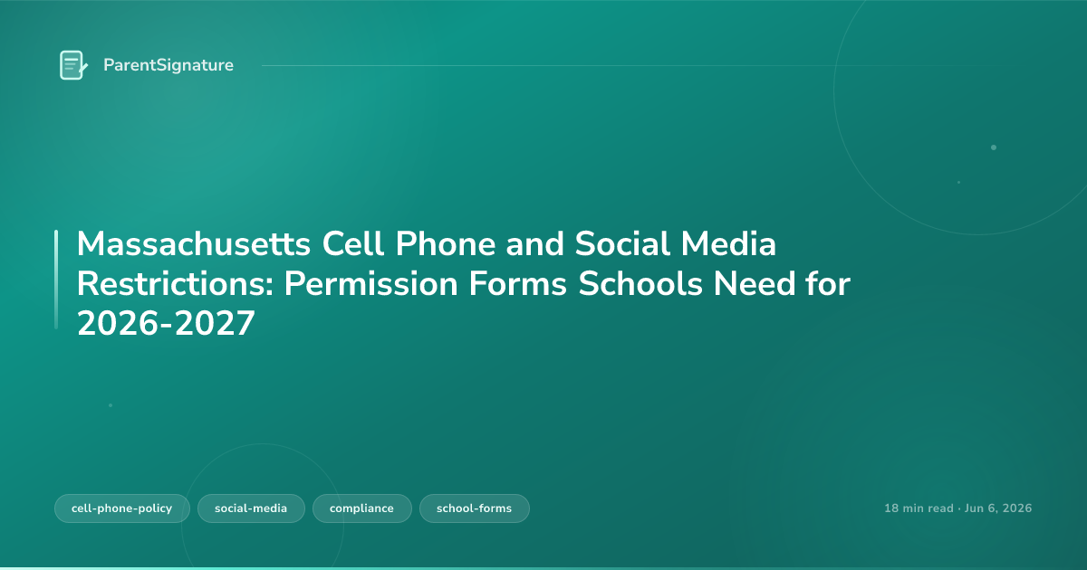 Massachusetts Cell Phone and Social Media Restrictions: Permission Forms Schools Need for 2026-2027