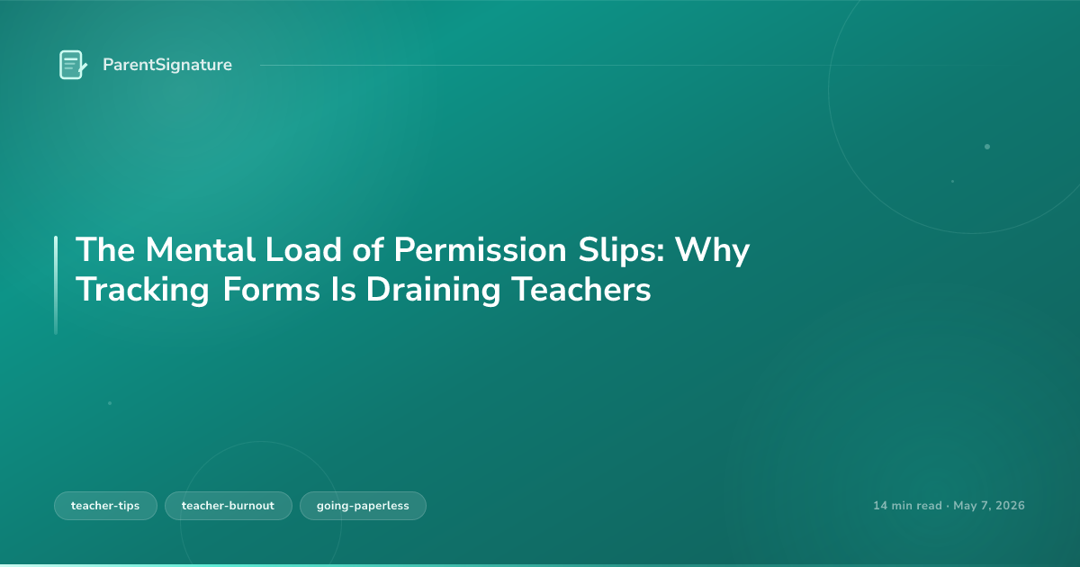The Mental Load of Permission Slips: Why Tracking Forms Is Draining Teachers