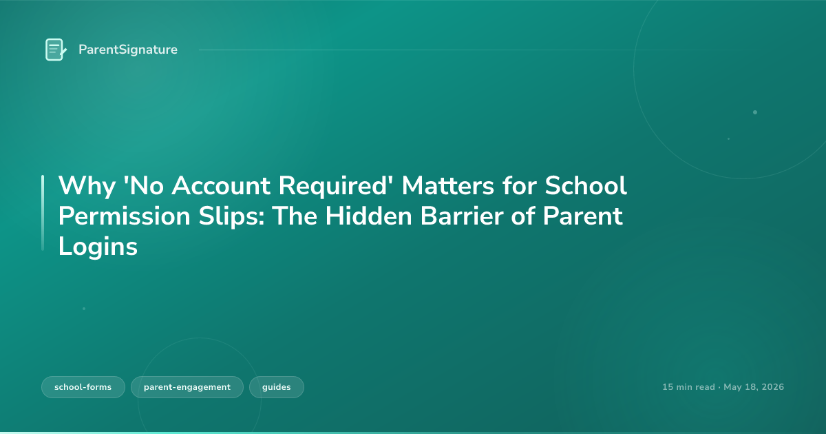 Why 'No Account Required' Matters for School Permission Slips: The Hidden Barrier of Parent Logins