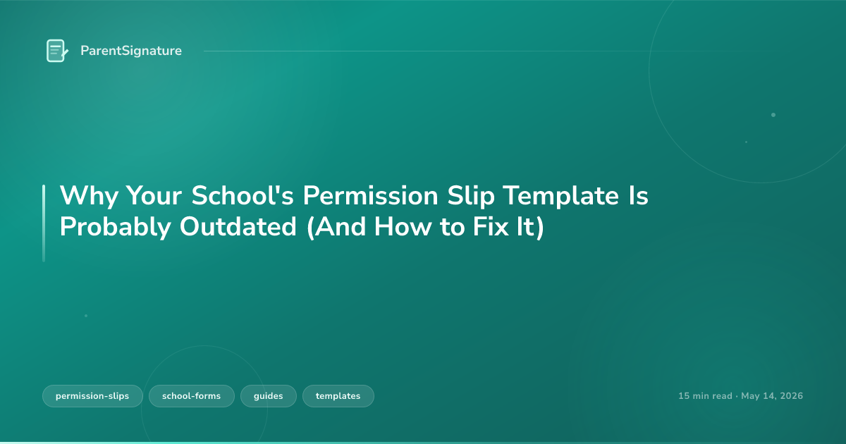 Why Your School's Permission Slip Template Is Probably Outdated (And How to Fix It)