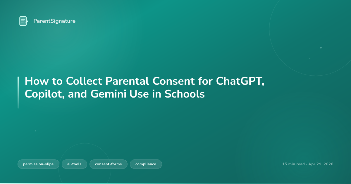 How to Collect Parental Consent for ChatGPT, Copilot, and Gemini Use in Schools
