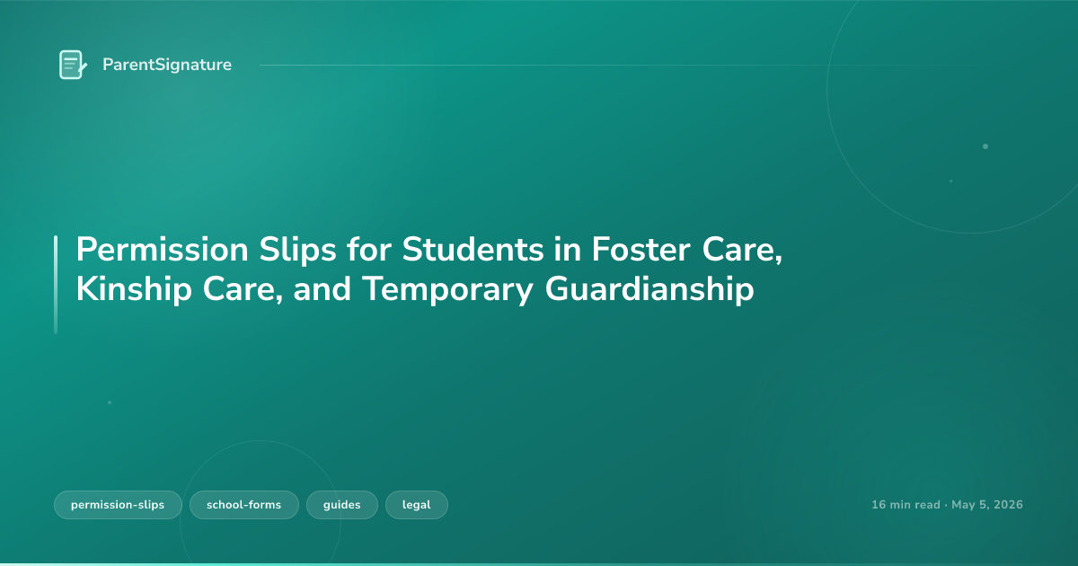 Permission Slips for Students in Foster Care, Kinship Care, and Temporary Guardianship