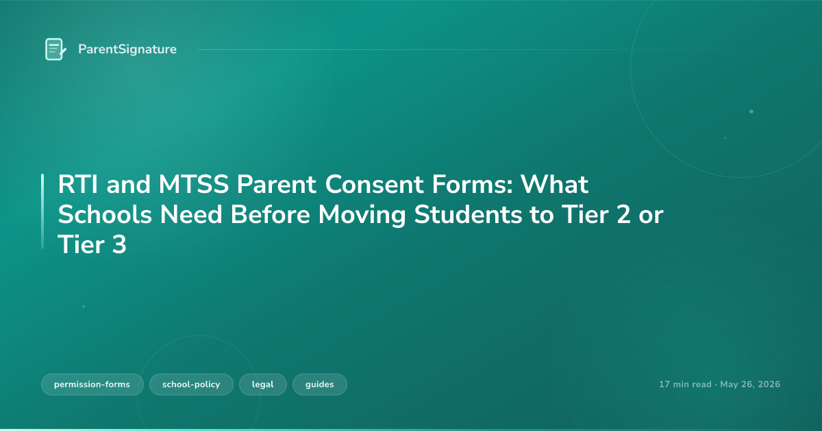 RTI and MTSS Parent Consent Forms: What Schools Need Before Moving Students to Tier 2 or Tier 3