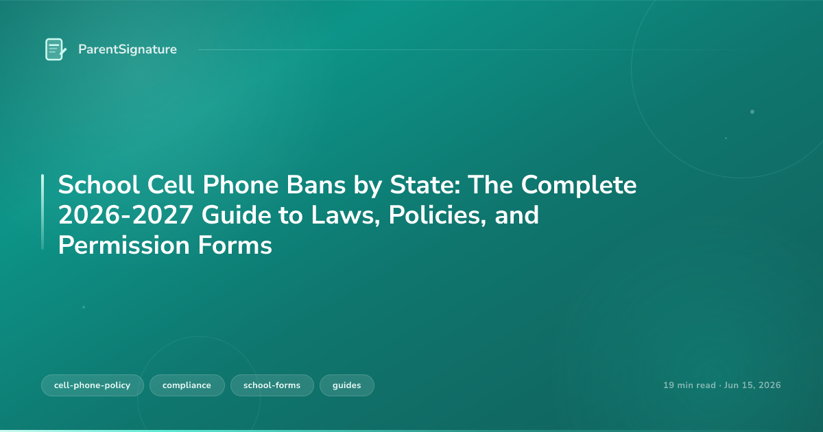 School Cell Phone Bans by State: The Complete 2026-2027 Guide to Laws, Policies, and Permission Forms