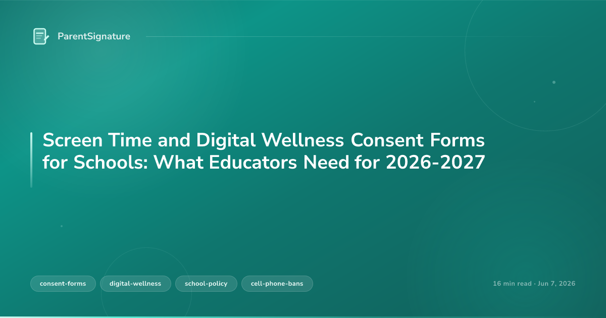 Screen Time and Digital Wellness Consent Forms for Schools: What Educators Need for 2026-2027