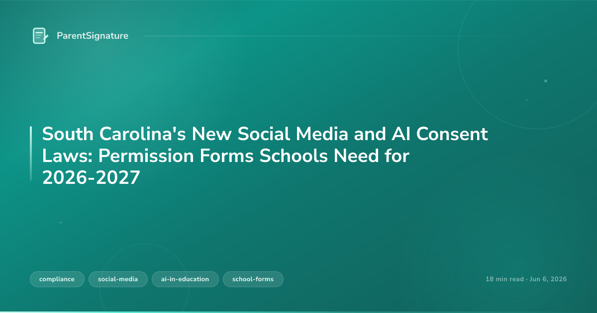 South Carolina's New Social Media and AI Consent Laws: Permission Forms Schools Need for 2026-2027