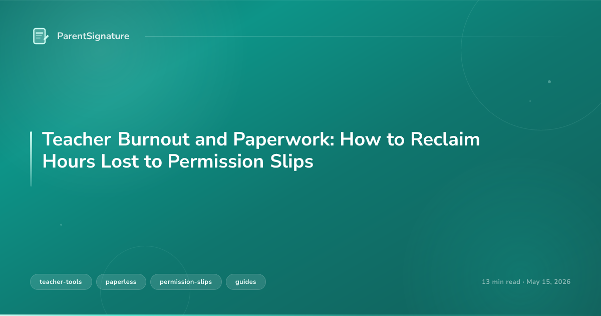 Teacher Burnout and Paperwork: How to Reclaim Hours Lost to Permission Slips