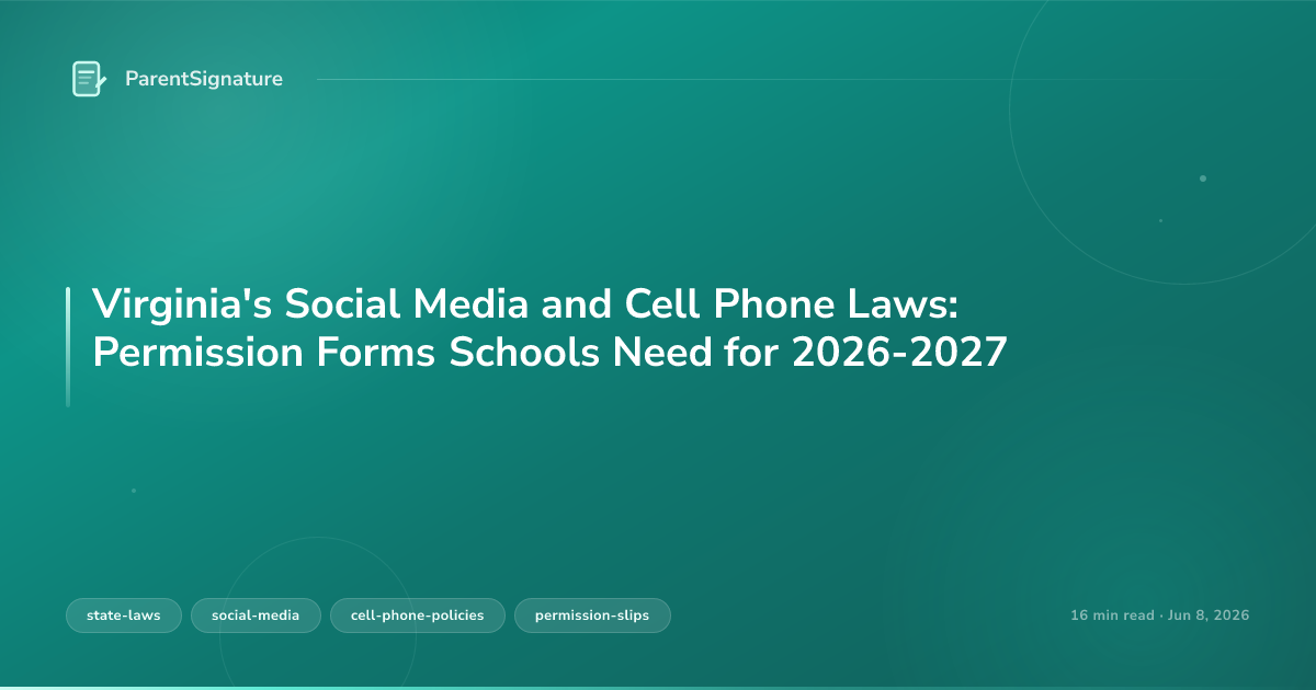Virginia's Social Media and Cell Phone Laws: Permission Forms Schools Need for 2026-2027