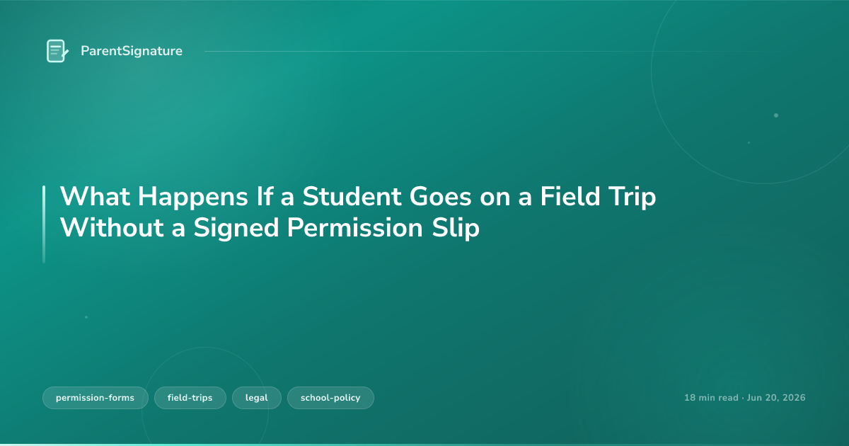 What Happens If a Student Goes on a Field Trip Without a Signed Permission Slip