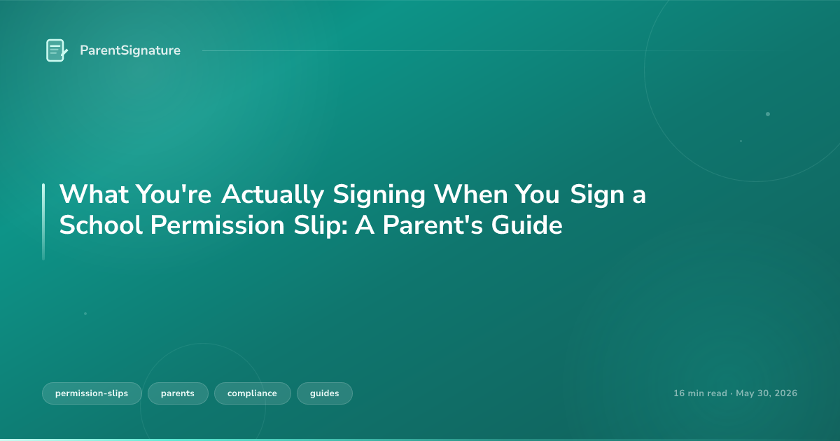 What You're Actually Signing When You Sign a School Permission Slip: A Parent's Guide
